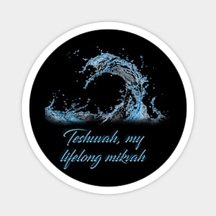 Teshuvah my life long mikvah Magnet